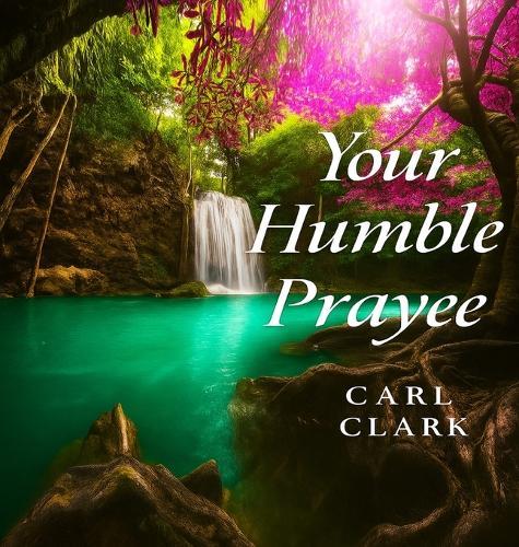 Your Humble Prayee: Business Retention Hard Cover