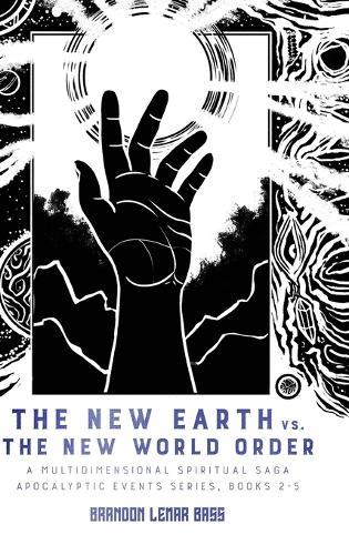 The New Earth vs. The New World Order: A Multidimensional Spiritual Saga
