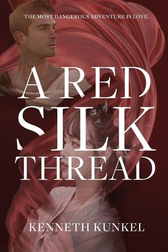 A Red Silk Thread: A Romance of When China Met Rome