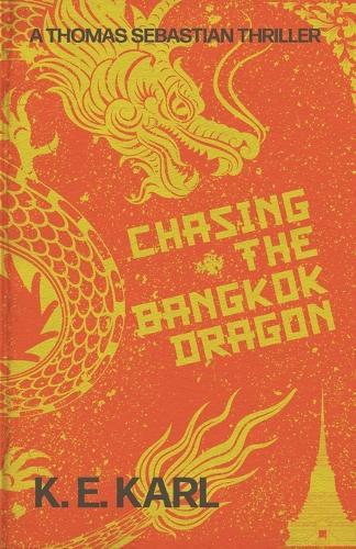 Chasing the Bangkok Dragon: A Thomas Sebastian Thriller