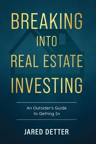 Breaking Into Real Estate Investing