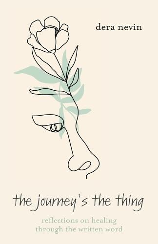 The Journey's the Thing: Reflections on Healing though the Written Word