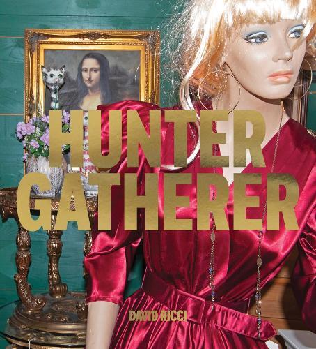 David Ricci: Hunter Gatherer: Salvaged Stories of American Culture