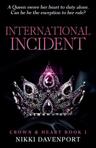 International Incident: Crown & Heart Book 1