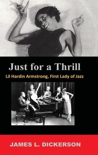 Just for a Thrill: Lil Hardin Armstrong, First Lady of Jazz