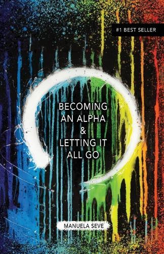 Becoming an Alpha, and Letting it All Go