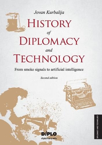 History of Diplomacy and Technology: From smoke signals to artificial intelligence