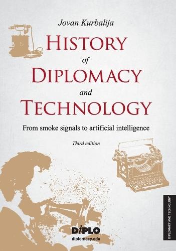 History of Diplomacy and Technology: From smoke signals to artificial intelligence