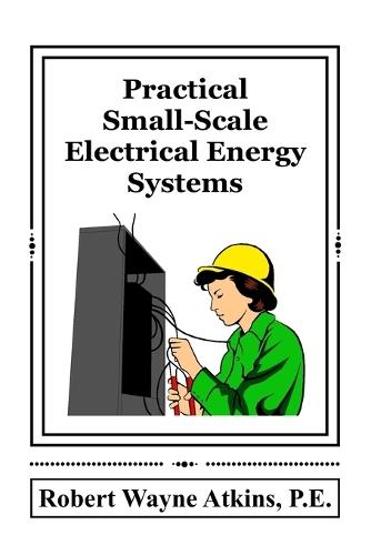 Practical Small-Scale Electrical Energy Systems