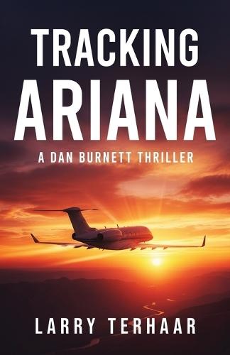 Tracking Ariana: A legal and investigative thriller of justice and government corruption