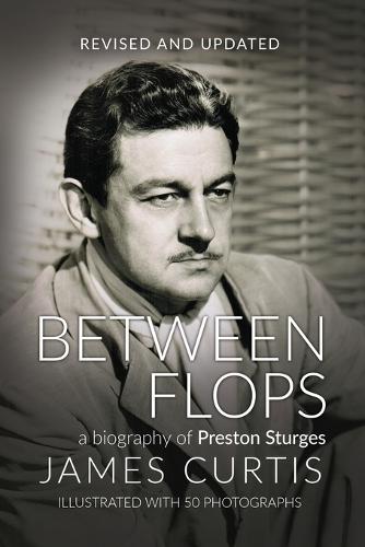 Between Flops: A Biography of Preston Sturges