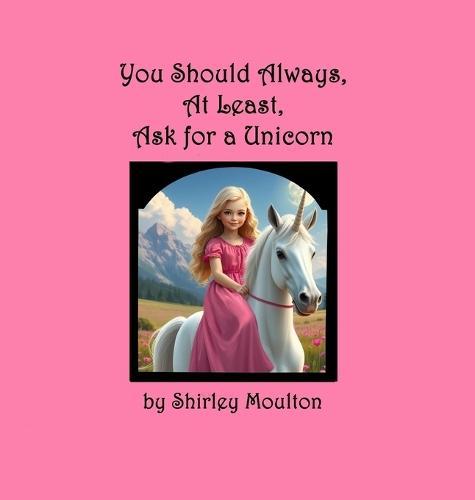You Should Always, At Least, Ask for a Unicorn