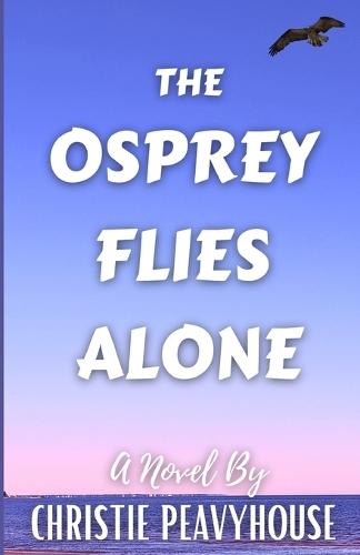 The Osprey Flies Alone
