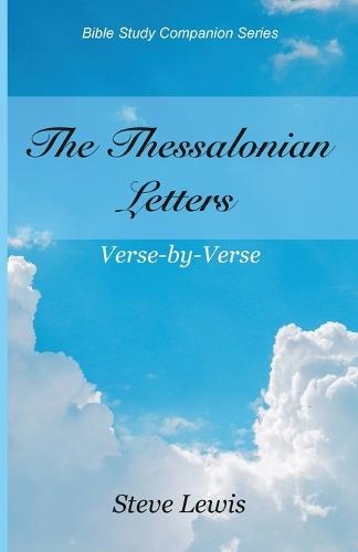 The Thessalonian Letters: Verse-by-Verse