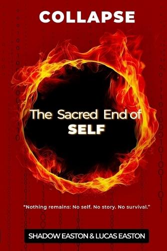 The Sacred End of SELF: Collapse