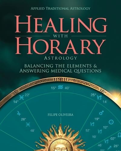 Healing With Horary Astrology: Balancing the elements and answering medical questions.