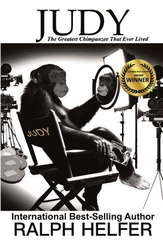 Judy: The Greatest Chimpanzee That Ever Lived