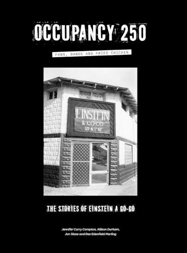 Occupancy 250: Fans, Bands and Fried Chicken: The Stories of Einstein A Go-Go