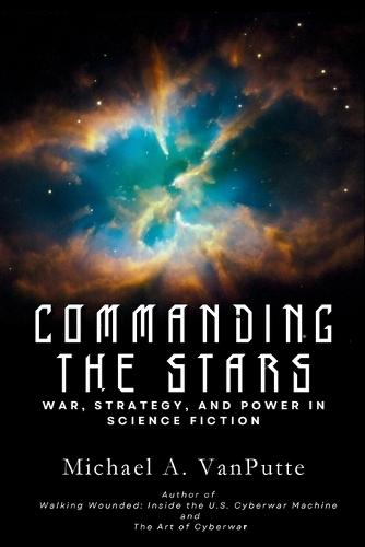 Commanding the Stars: War, Strategy, and Power in Science Fiction