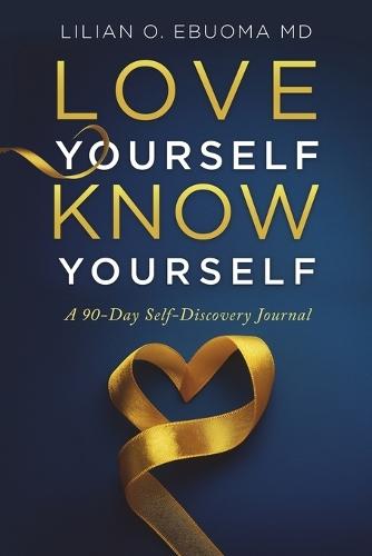 Love Yourself, Know Yourself: A 90-Day Self-Discovery Journal