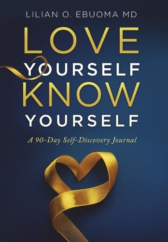 Love Yourself, Know Yourself: A 90-Day Self-Discovery Journal