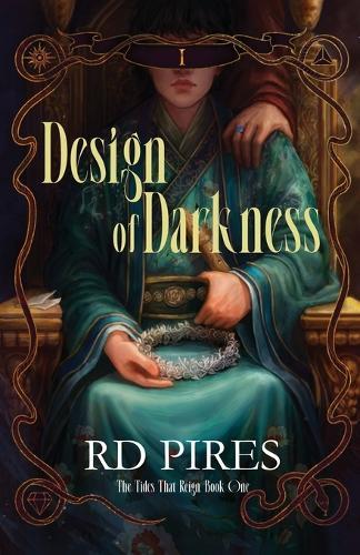 Design of Darkness: The Tides That Reign Book One
