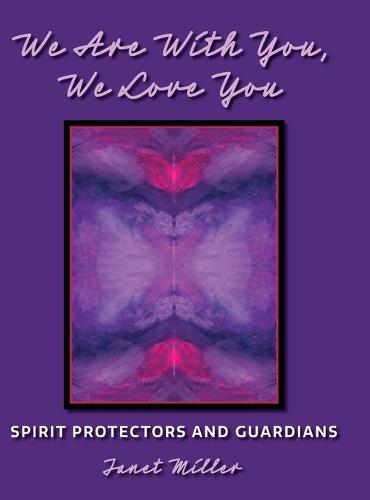 We Are With You, We Love You: Spirit Protectors and Guardians