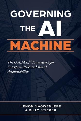 Governing the AI Machine: The G.A.M.E. Framework for Enterprise Risk and Board Accountability