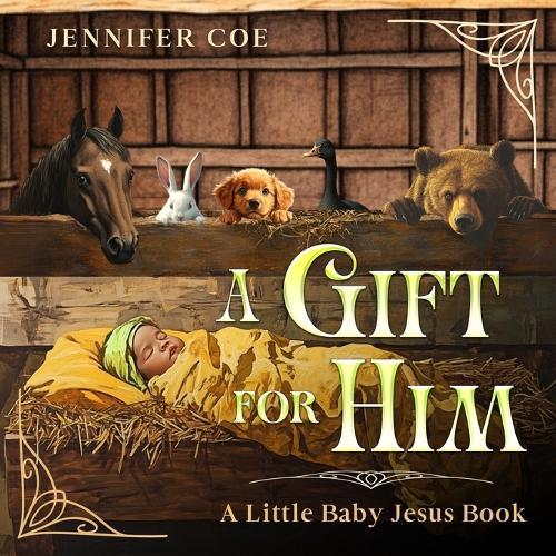 A Gift For Him: A Little Baby Jesus Book