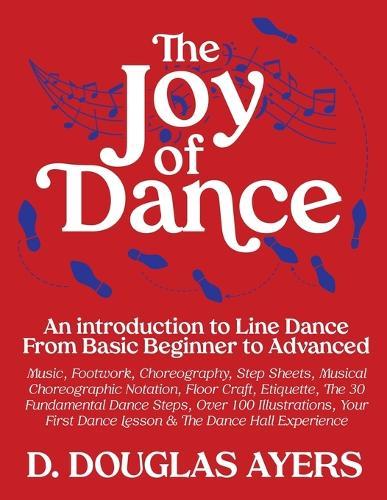 The Joy of Dance: An Introduction to Line Dance From Basic Beginner to Advanced