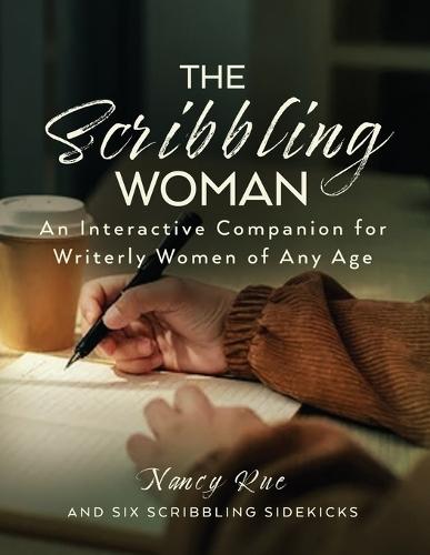 The Scribbling Woman: An Interactive Companion for Writerly Women of Any Age