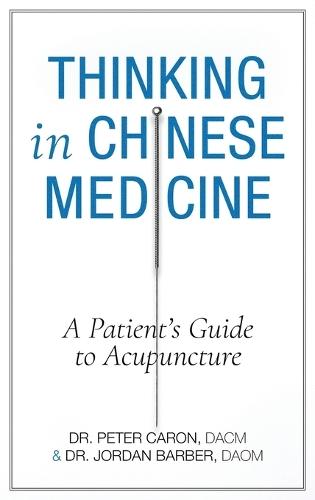 Thinking In Chinese Medicine: A Patient's Guide to Acupuncture