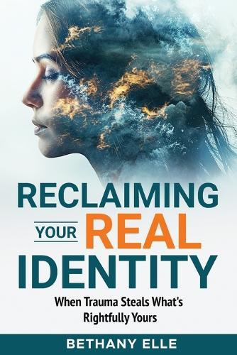 Reclaiming Your Real Identity: When Trauma Steals What's Rightfully Yours