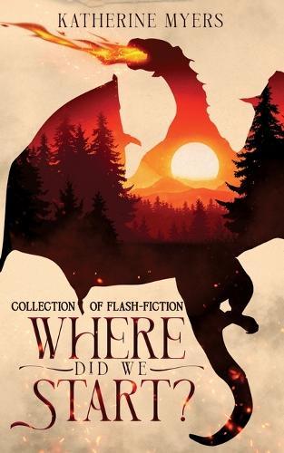 Where Did We Start?: Collection of Flash-Fiction