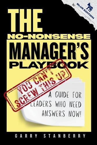 The No-Nonsense Manager's Playbook: A Guide for Leaders Who Need Answers Now! BLUE AMERICA EDITION