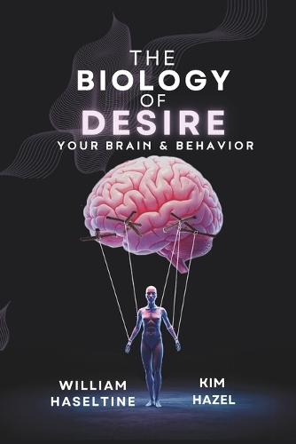 The Biology of Desire: Your Brain & Behavior