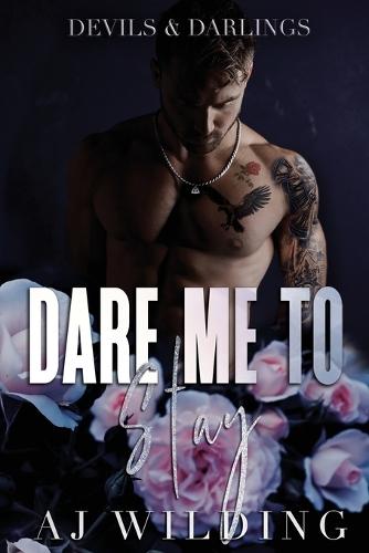 Dare Me to Stay: A dark second chance romance