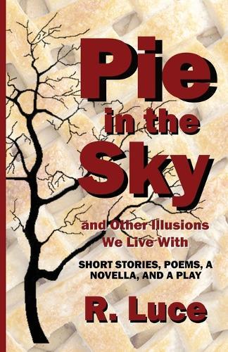Pie in the Sky and Other Illusions We Live With