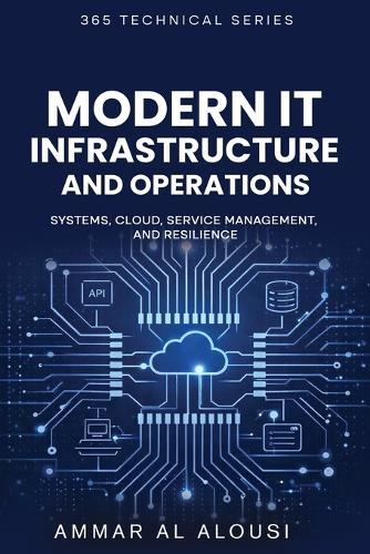 Modern IT Infrastructure and Operations: Systems, Cloud, Service Management, and Resilience