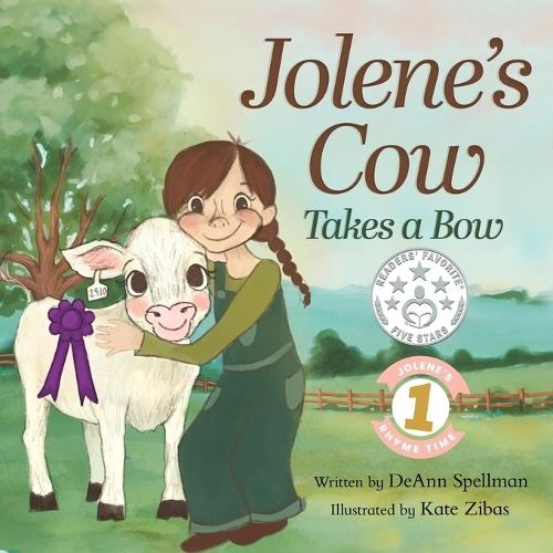 Jolene's Cow Takes a Bow: A Whimsical, Silly, Rhyming Story at the Fair