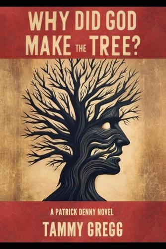 Why Did God Make the Tree?: A Patrick Denny Novel