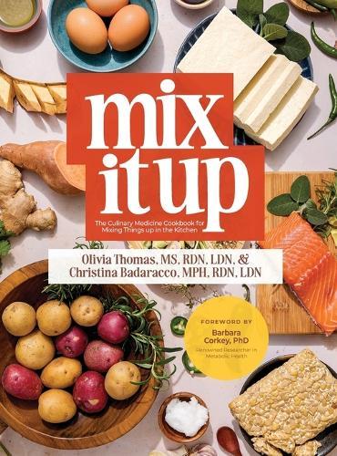 Mix It Up: The Culinary Medicine Cookbook for Mixing Things up in the Kitchen