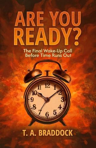 Are You Ready?: The Final Wake-Up Call Before Time Runs Out