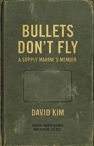 Bullets Don't Fly: A Supply Marine's Memoir