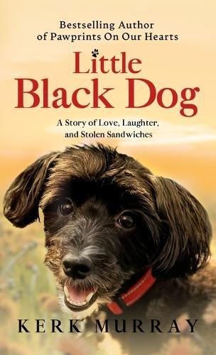 Little Black Dog: A Story of Love, Laughter, and Stolen Sandwiches