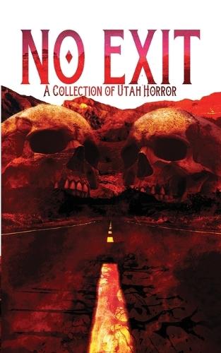 No Exit: A Collection of Utah Horror