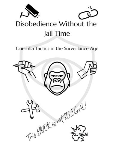 Disobedience Without the Jail Time: Guerrilla Tactics in the Surveillance Age