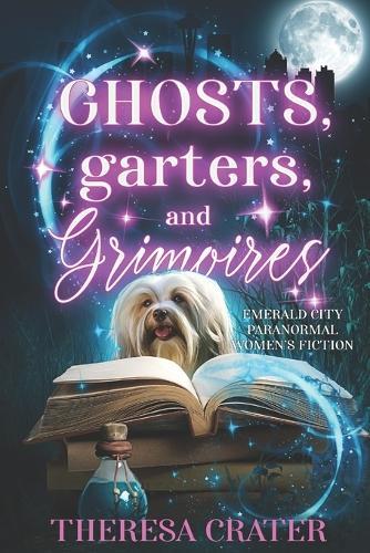 Ghosts, Garters, and Grimoires: Emerald City Paranormal Women's Fiction