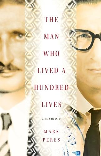 The Man Who Lived a Hundred Lives: A Memoir