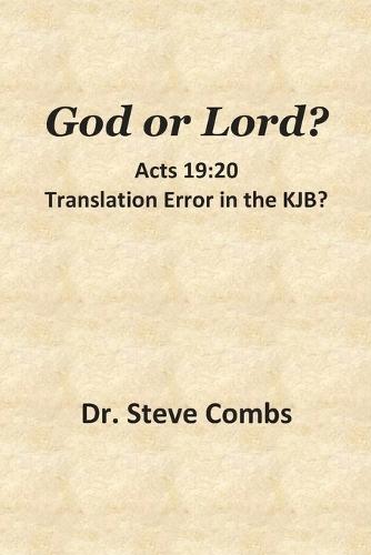 God or Lord? Acts 19: 20, Translation Error in the KJB?: With a Bonus Discussion on Hebrews 10:23